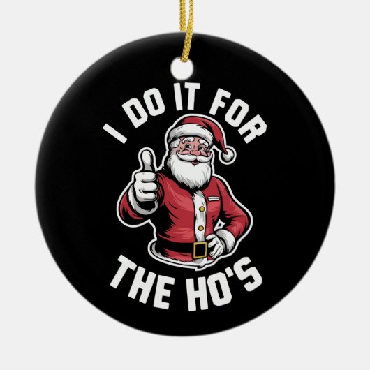 Ik doe het voor de kerstman Grappige kerst Keramisch Ornament (Voorkant)