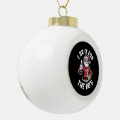 Ik doe het voor de kerstman Grappige kerst Keramische Bal Ornament (Links)