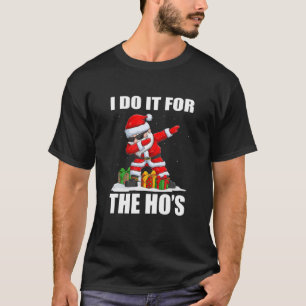 Ik doe het voor de ongeschikte kerstdabbi van de H T-shirt