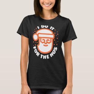 Ik doe het voor de ongeschikte kerstMannen van de T-shirt