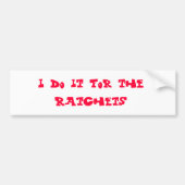 Ik doe het voor de ratchets-bumpersticker bumpersticker (Voorkant)
