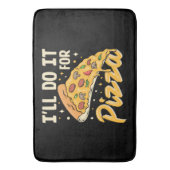 Ik doe het voor pizza badmat (Voorkant Verticaal)