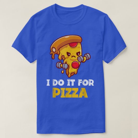 Ik doe het voor Pizza Funny Training Workout 603 9 T-shirt (Design voorkant)