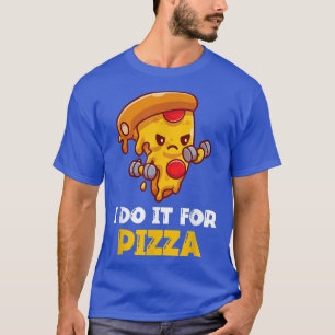 Ik doe het voor Pizza Funny Training Workout 603 9 T-shirt