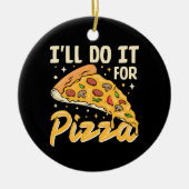 Ik doe het voor pizza keramisch ornament (Voorkant)