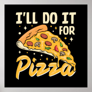 Ik doe het voor pizza poster