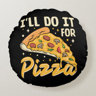 Ik doe het voor pizza rond kussen