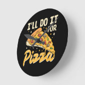 Ik Doe Het Voor Pizza Ronde Klok (Hoek)