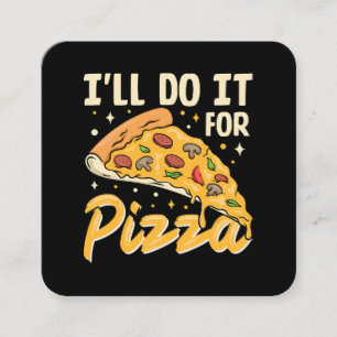 Ik doe het voor pizza vierkante visitekaartje