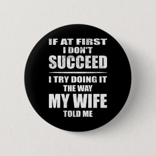 Ik doe het zoals mijn vrouw me vertelde, grappige  ronde button 5,7 cm