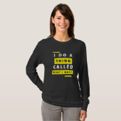 Ik Doe Iets Dat Ik Wil Sarcasme  Commentaar T-shirt (Voorkant volledig)