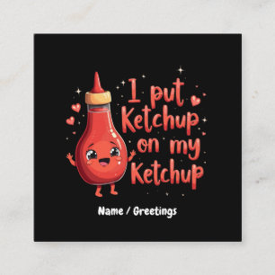 Ik Doe Ketchup Op Mijn Ketchup Liefhebber Grappig  Vierkante Visitekaartje