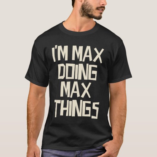Ik doe Max Max Max dingen. T-shirt (Voorkant)