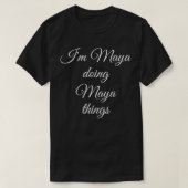 IK DOE MAYA MAYA DINGEN Funny Birthday Name Gif T-shirt (Design voorkant)