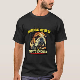 Ik doe mijn best, dat is genoeg cadeau voor honden t-shirt