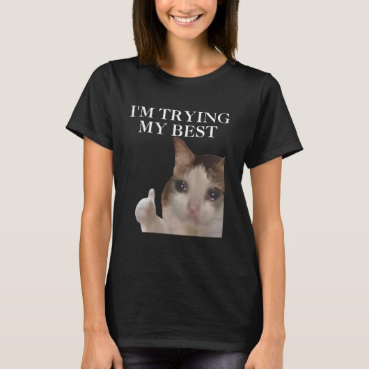 Ik doe mijn best Funny Cat Meme Internet Memes F T-shirt (Voorkant)