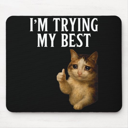 Ik doe mijn best Funny Crying Cat Meme Mannen Vrou Muismat (Voorkant)