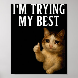 Ik doe mijn best Funny Crying Cat Meme Mannen Vrou Poster