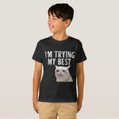Ik doe mijn best Funny Crying Cat Meme Mannen Vrou T-shirt (Voorkant volledig)