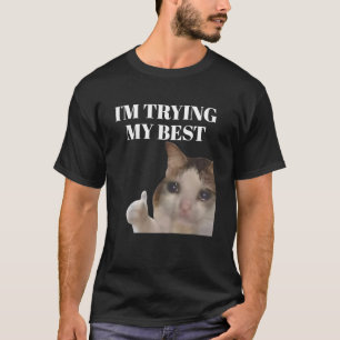 Ik doe mijn best Grappige Huilende Kat Meme  T-shirt