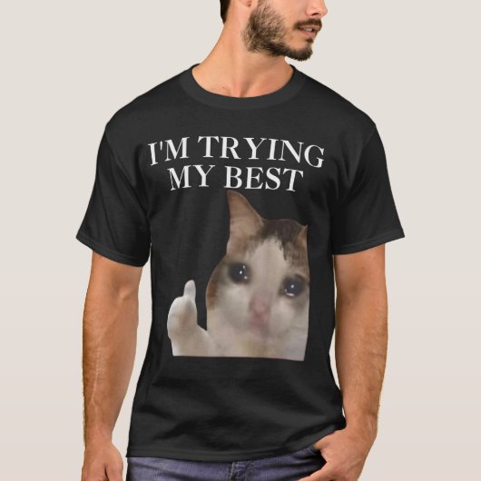 Ik doe mijn best Grappige kattenmeme Internet meme T-shirt (Voorkant)