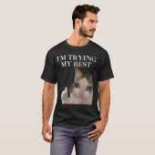 Ik doe mijn best Grappige kattenmeme Internet meme T-shirt (Voorkant volledig)