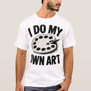 Ik Doe Mijn Eigen Kunst Kunstenaar Schilder T-shirt