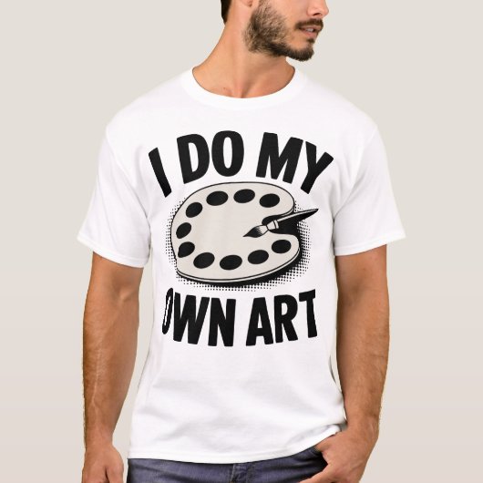 Ik Doe Mijn Eigen Kunst Kunstenaar Schilder T-shirt (Voorkant)