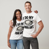 Ik Doe Mijn Eigen Kunst Kunstenaar Schilder T-shirt (Unisex)