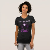Ik doe mijn eigen nagels, Nail Tech Funny Quote T-shirt (Voorkant volledig)