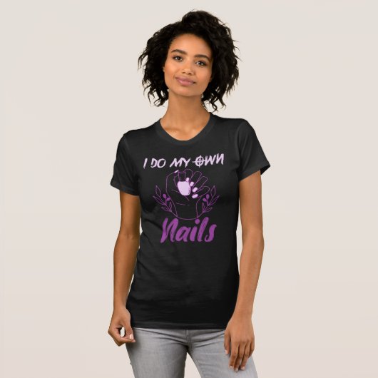 Ik doe mijn eigen nagels, Nail Tech Funny Quote T-shirt (Voorkant volledig)