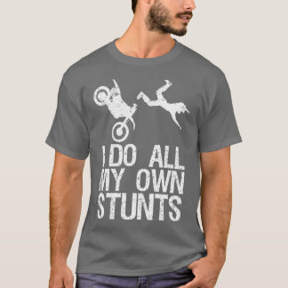 Ik doe mijn eigen Stunts Dirt Bike Motocross Gift T-shirt