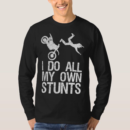 Ik doe mijn eigen Stunts Dirt Bike Motocross Gift T-shirt (Voorkant)