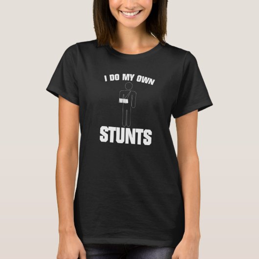 Ik doe mijn eigen stunts gebroken arm 1 t-shirt (Voorkant)