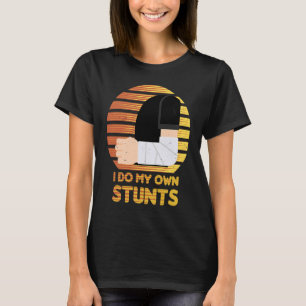 Ik doe mijn eigen stunts gebroken arm letsel snel  t-shirt