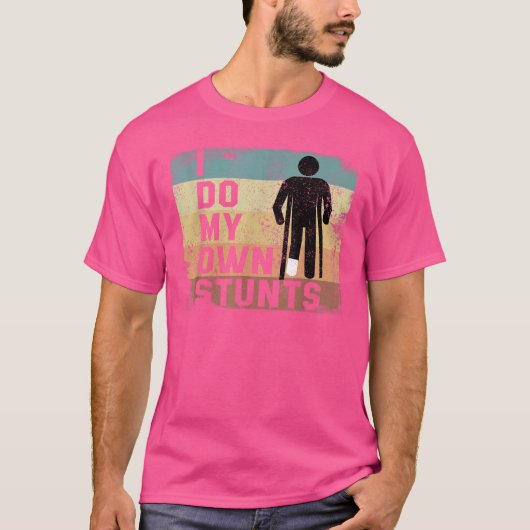 Ik Doe Mijn Eigen Stunts Gebroken Been Bot Blessur T-shirt (Voorkant)