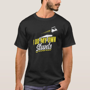 Ik doe mijn eigen stunts Golf Cart T-shirt