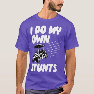 Ik doe mijn eigen stunts golf t-shirt