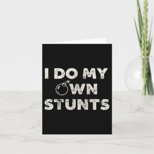 Ik doe mijn eigen stunts _ Grappig Klutz Quote - S Kaart