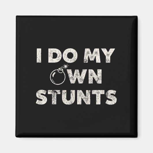 Ik doe mijn eigen stunts _ Grappig Klutz Quote - S Magneet (Voorkant)