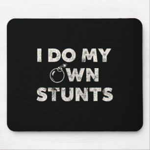 Ik doe mijn eigen stunts _ Grappig Klutz Quote - S Muismat