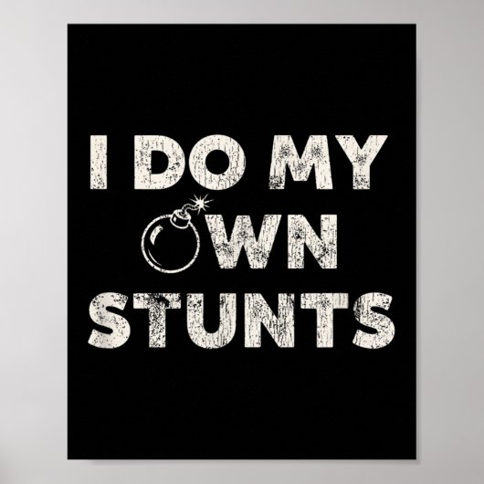 Ik doe mijn eigen stunts _ Grappig Klutz Quote - S Poster (Voorkant)