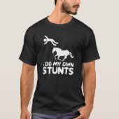 Ik doe mijn eigen Stunts Horse Rider Equestrian Ho T-shirt (Voorkant)