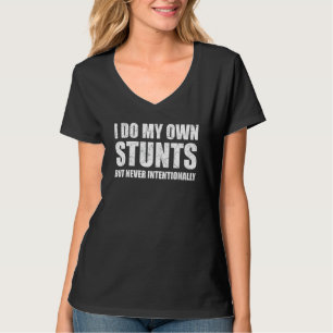 Ik doe mijn eigen stunts, maar nooit opzettelijk g t-shirt