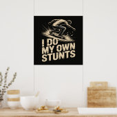 IK DOE MIJN EIGEN STUNTS Skateboard Poster (Keuken)