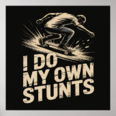 IK DOE MIJN EIGEN STUNTS Skateboard Poster (Voorkant)
