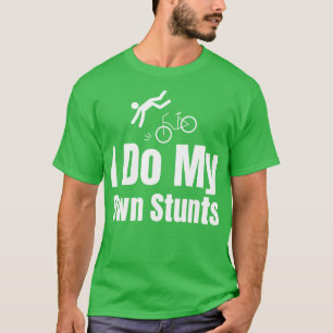 Ik doe mijn eigen stunts t-shirt