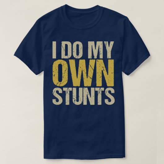 Ik doe mijn eigen stunts t-shirt (Design voorkant)