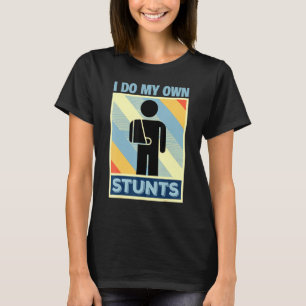 Ik doe mijn eigen stunts t-shirt