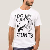 Ik doe mijn eigen stunts t-shirt (Voorkant)